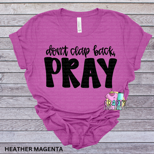 Don't clap back, pray