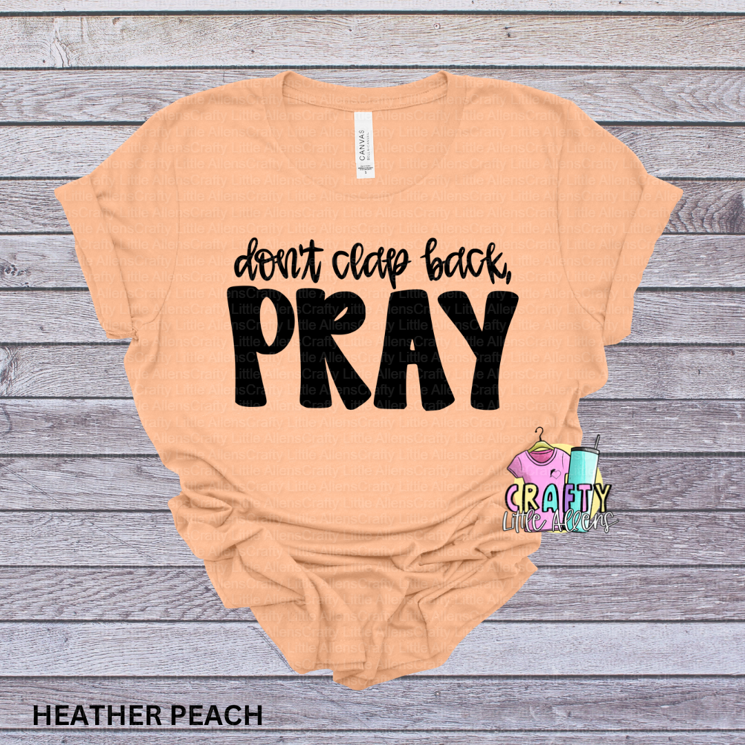 Don't clap back, pray