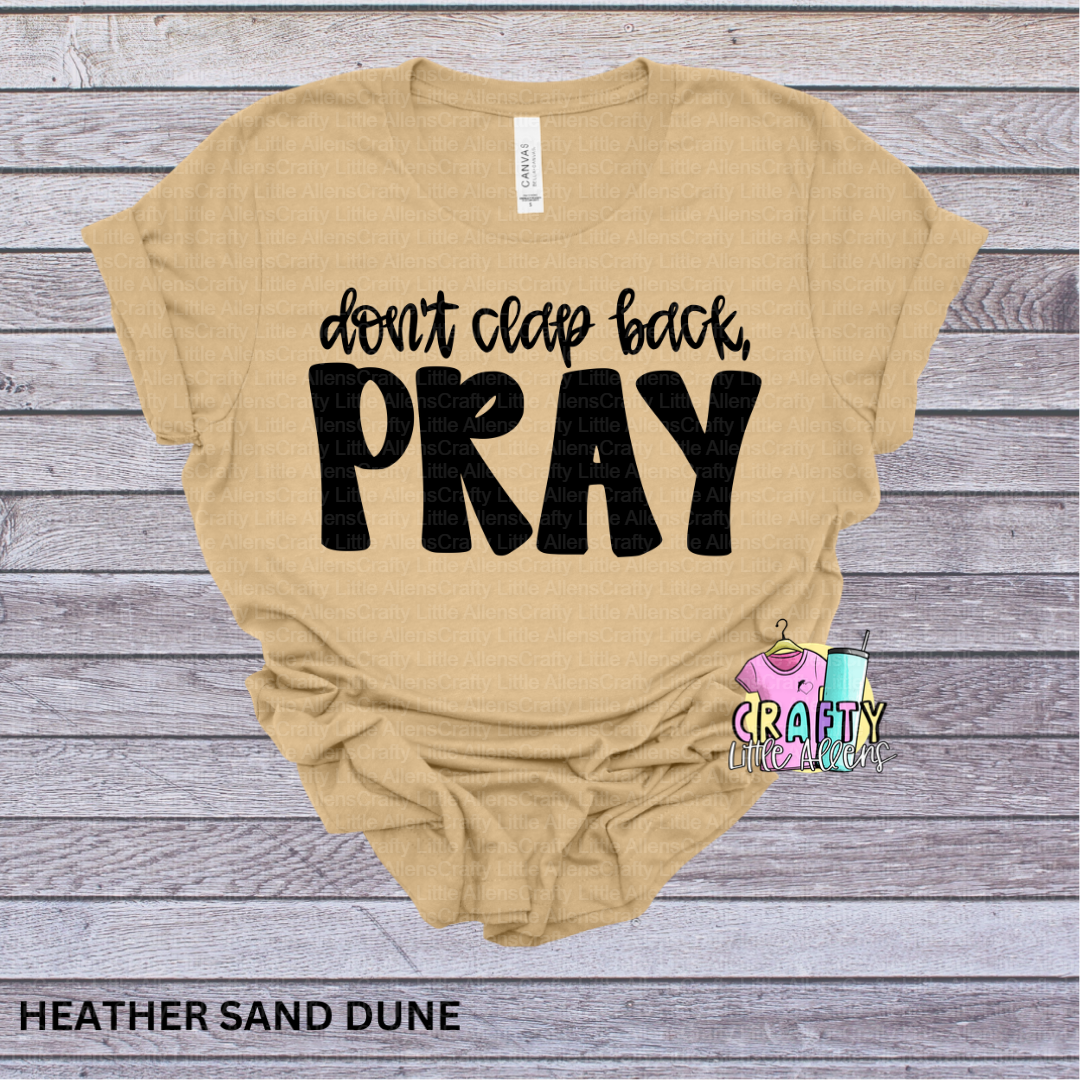 Don't clap back, pray