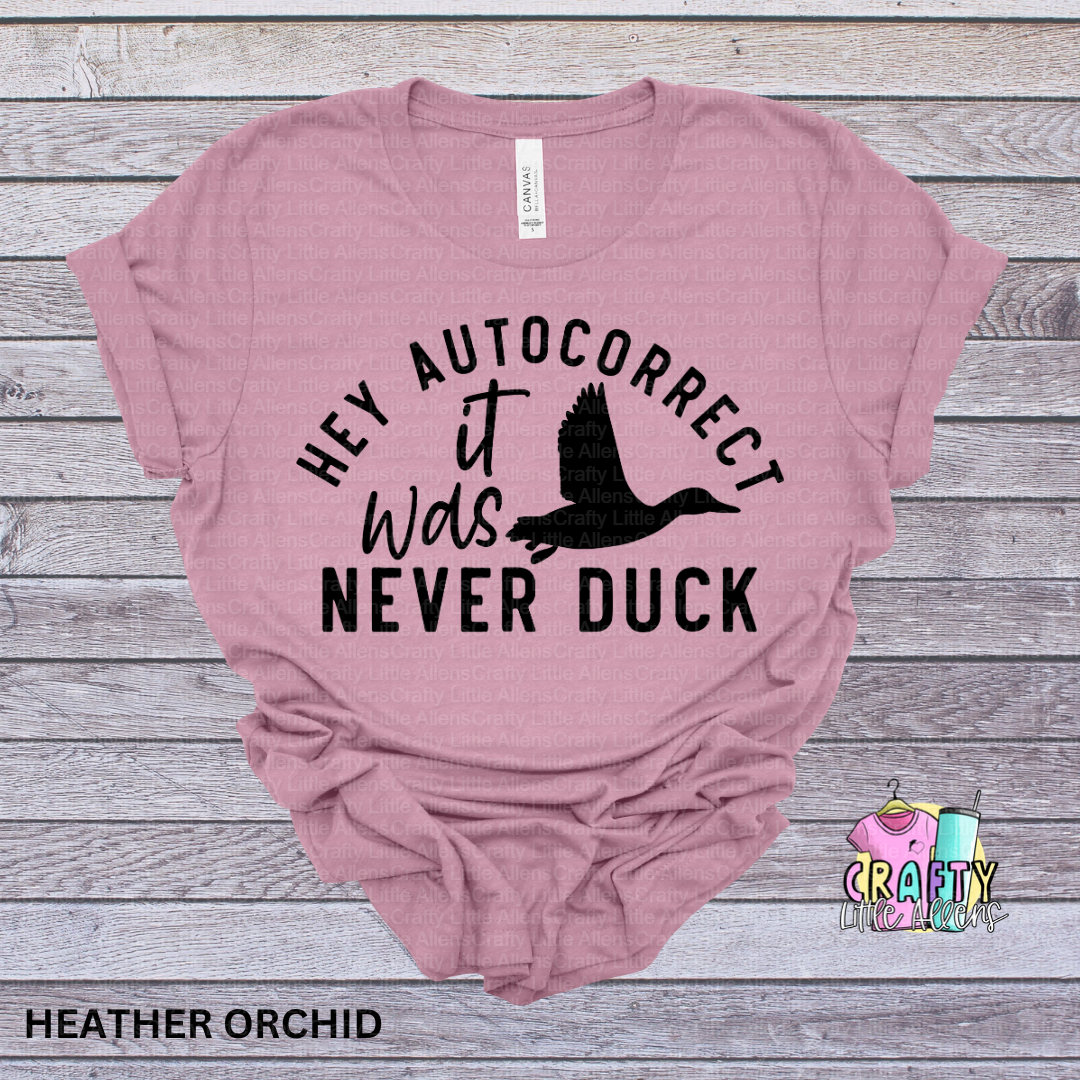 Hey autocorrect it was never duck